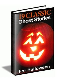 19 Classic Ghost Stories 19 Classic Ghost Stories