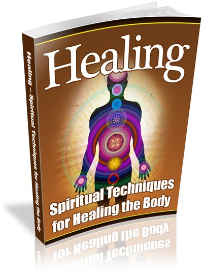 Healing: Spiritual Techniques for Healing the Body
